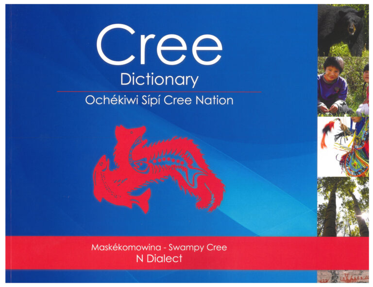 Ochékiwi Sípí Cree Dictionary – To learn our language, and inherit our ...